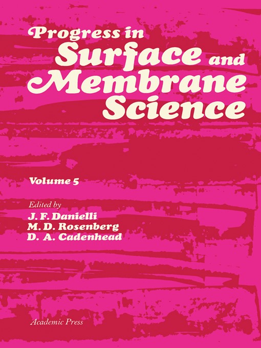 Title details for Progress in Surface and Membrane Science, Volume 5 by J. F. Danielli - Wait list